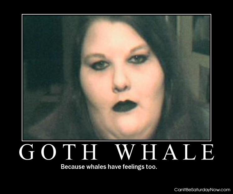 Goth whale - do not anger it